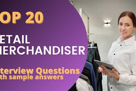 Interview Questions and Answers Top 20 Retail Merchandisers 2022