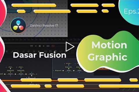 Dasar Fusion Davinci Resolve 17 Eps.2 - Motion Graphic - Bahasa Indonesia
