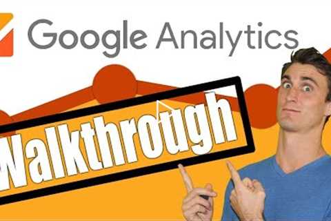 Google Analytics Tutorial with Step by Step Walkthrough