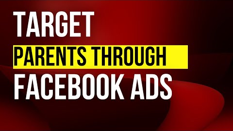 How to Target Parents on Facebook | Facebook Ads Targeting 2022