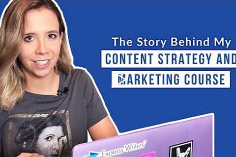 The Story of The Content Strategy and Marketing Course