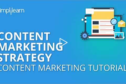 Content Marketing Strategy | Content Marketing Tutorial | Simplilearn