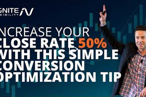 Up Your Close Rate 50% With This Simple Conversion Optimization Tip