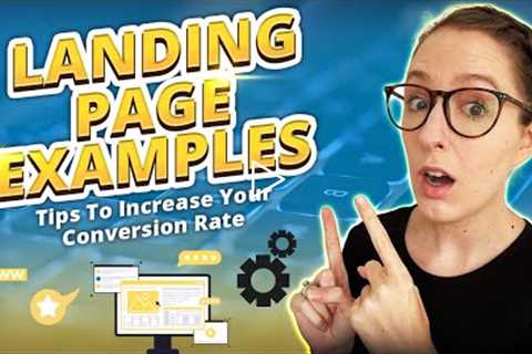 Landing Page Examples: Tips To Increase Your Conversion Rate