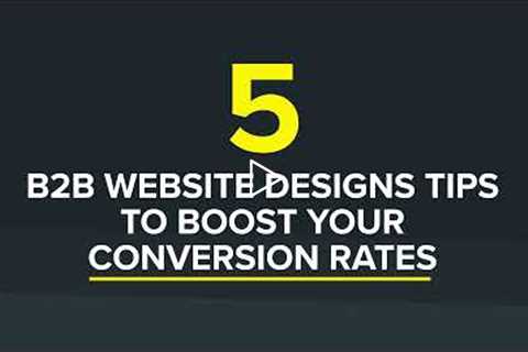 5 B2B Website Design Tips to Boost Your Conversion Rates (CRO)