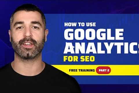 How to Use Google Analytics for SEO (Free Training)