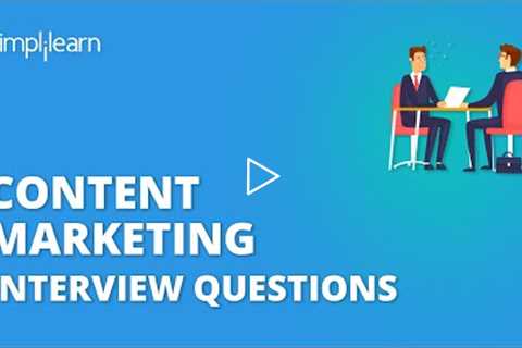 Content Marketing Interview Questions | Top Content Marketing Interview Questions 2020 | Simplilearn