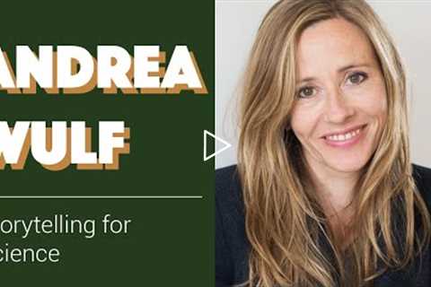 Andrea Wulf: Storytelling for Science | Conservation Conversations