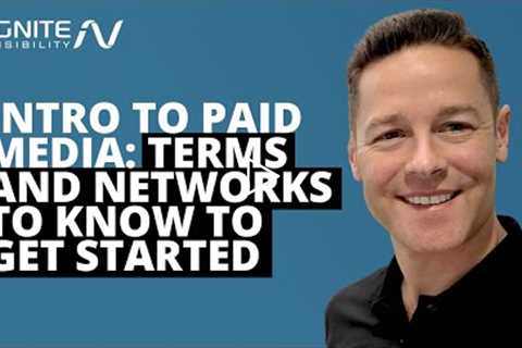 Intro to Paid Media: Terms and Networks to Know to Get Started