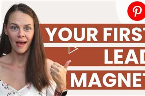 Creating Your First Lead Magnet That People Actually Want to Download & Ultimately Buy From You!