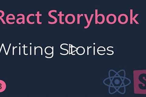 React Storybook Tutorial - 3 - Writing Stories