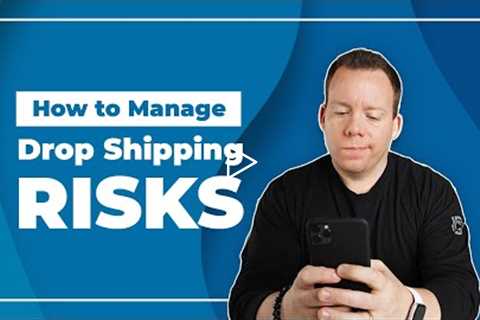 How to Manage Dropshipping Risks