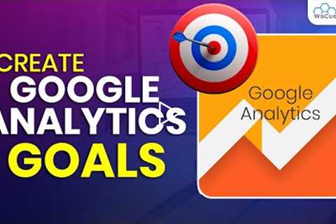 How to Set Up Goals in Google Analytics - Complete Tutorial