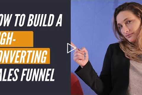 How To Build A High Converting Sales Funnel From Scratch