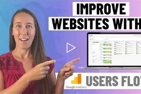 👉 How to Improve Client Websites with Google Analytics Users Flow
