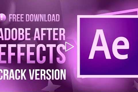 ADOBE AFTER EFFECTS CRACK | AE FREE 2022 | WORKING JULY 2022