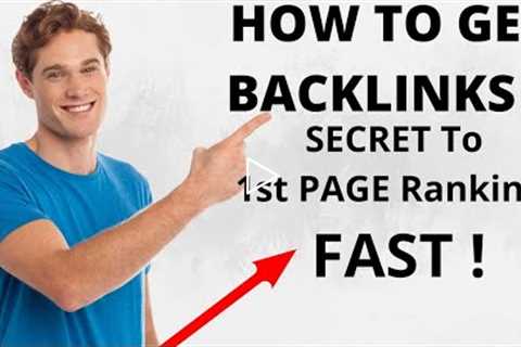 How to get Backlinks ? Secret to 1st Page Rankings Fast !