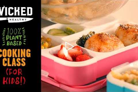 Ch.7 - Vegan Packed Lunches | Plant-Based Cooking Class | Wicked Healthy Kids