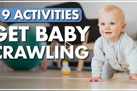 9 Top Tips To Teach BABY TO CRAWL | CRAWLING 101