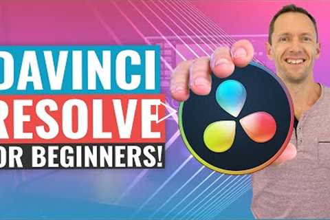 DaVinci Resolve - [UPDATED] Complete Tutorial for Beginners!