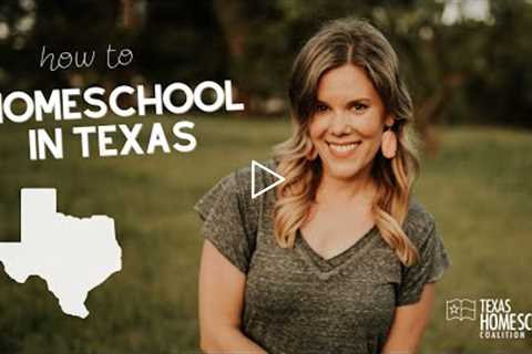 How to Homeschool in Texas