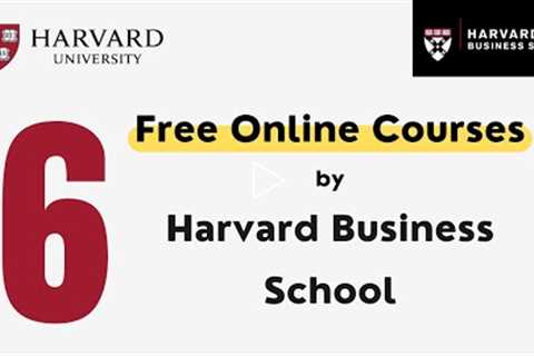 6 Free Online Courses by Harvard Business School