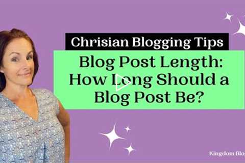 Blog Post Length - How Long Should a Blog Post Be?