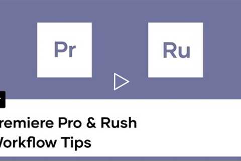 Adobe Premiere Pro vs Adobe Rush Workflow Tips