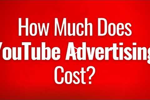 YouTube Advertising Costs Explained