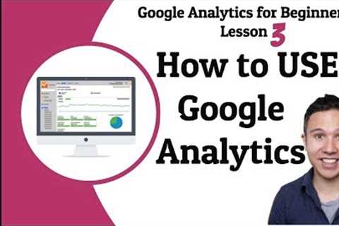 How to analyse data with Google Analytics | Lesson 3