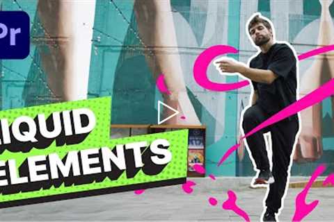 Add LIQUID ELEMENTS to your Footage - Premier Pro / After Effects Tutorial