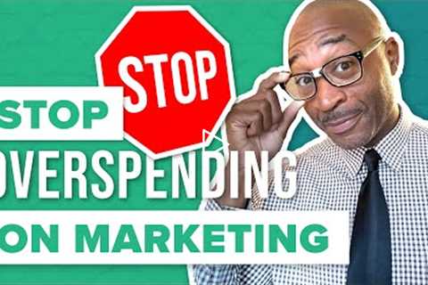 Why You Are Overspending On Marketing