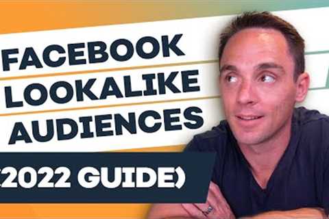 Create Facebook Lookalike Audiences That Work in 2022 (Post iOS 14.5)