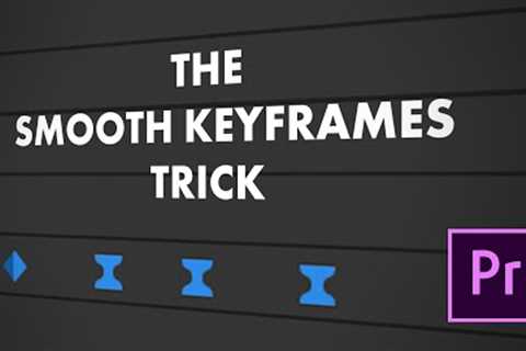 The Smooth Key Frames Trick | Premiere Pro Tutorial