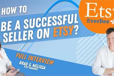 Etsy: How do you become a successful seller? Etsy Coaches - Brad and Melissa share their strategies