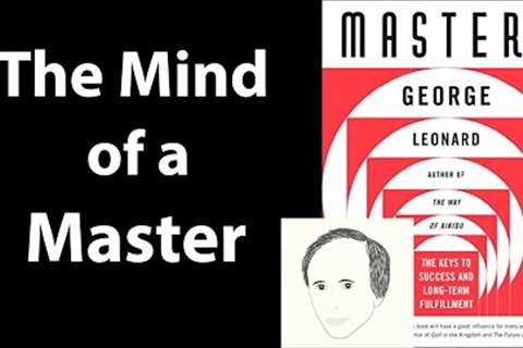 MASTERY by George Leonard | Core Message