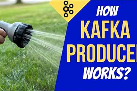 Kafka Producer Behind the Scenes | Configuring Kafka Producer | Kafka Tutorial