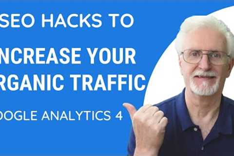 9 Google Analytics 4 SEO Hacks to Increase Organic Traffic