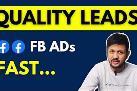 How To Get HIGH QUALITY Leads With Facebook Ads (FAST)