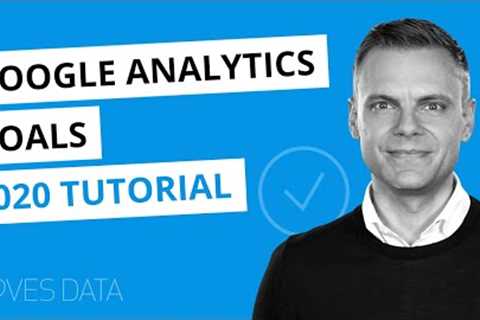 Setting up Google Analytics Goals // 2020 Updated Tutorial