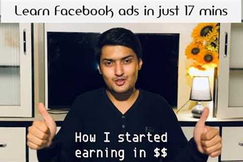 Learn Facebook Advertisement In Just 18 Mins And Start Earning.