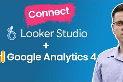 Connect Looker Data Studio to Google Analytics 4