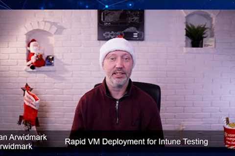 ConfigMas 2022 - Episode 6 - Rapid VM Deployment for Intune Testing