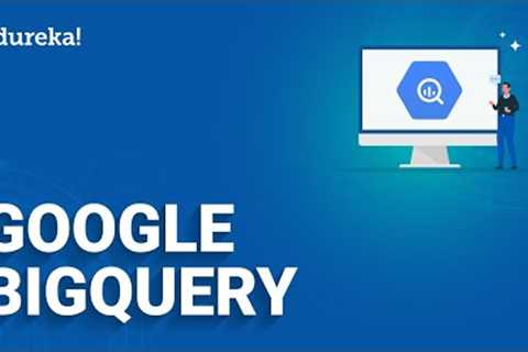 Google BigQuery Tutorial | Analyze Data in BigQuery | Google Cloud Platform Training | Edureka