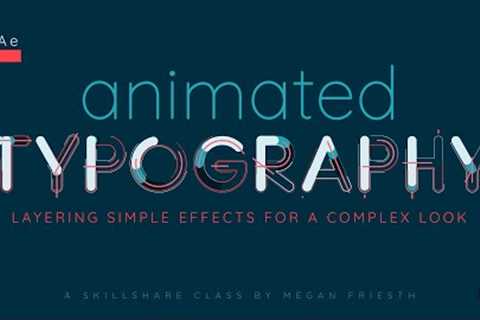 Animated Typography in After Effects: Layering Simple Effects for a Complex Look