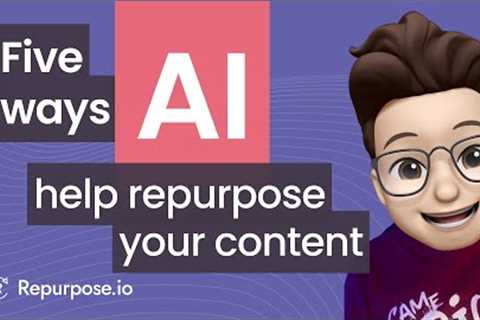 5 Time-saving Ways to Repurpose Content with AI