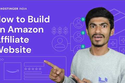 How to Build an Amazon Affiliate Website | Hostinger India