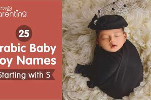 25 Modern and Popular Arabic Baby Boy Names Starting with S