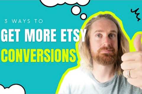 Raise Your Etsy Conversion Rate (Even After You Tried Everything Else)