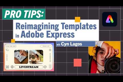 Pro-Tips: Reimagining Templates in Adobe Express with Cyn Lagos